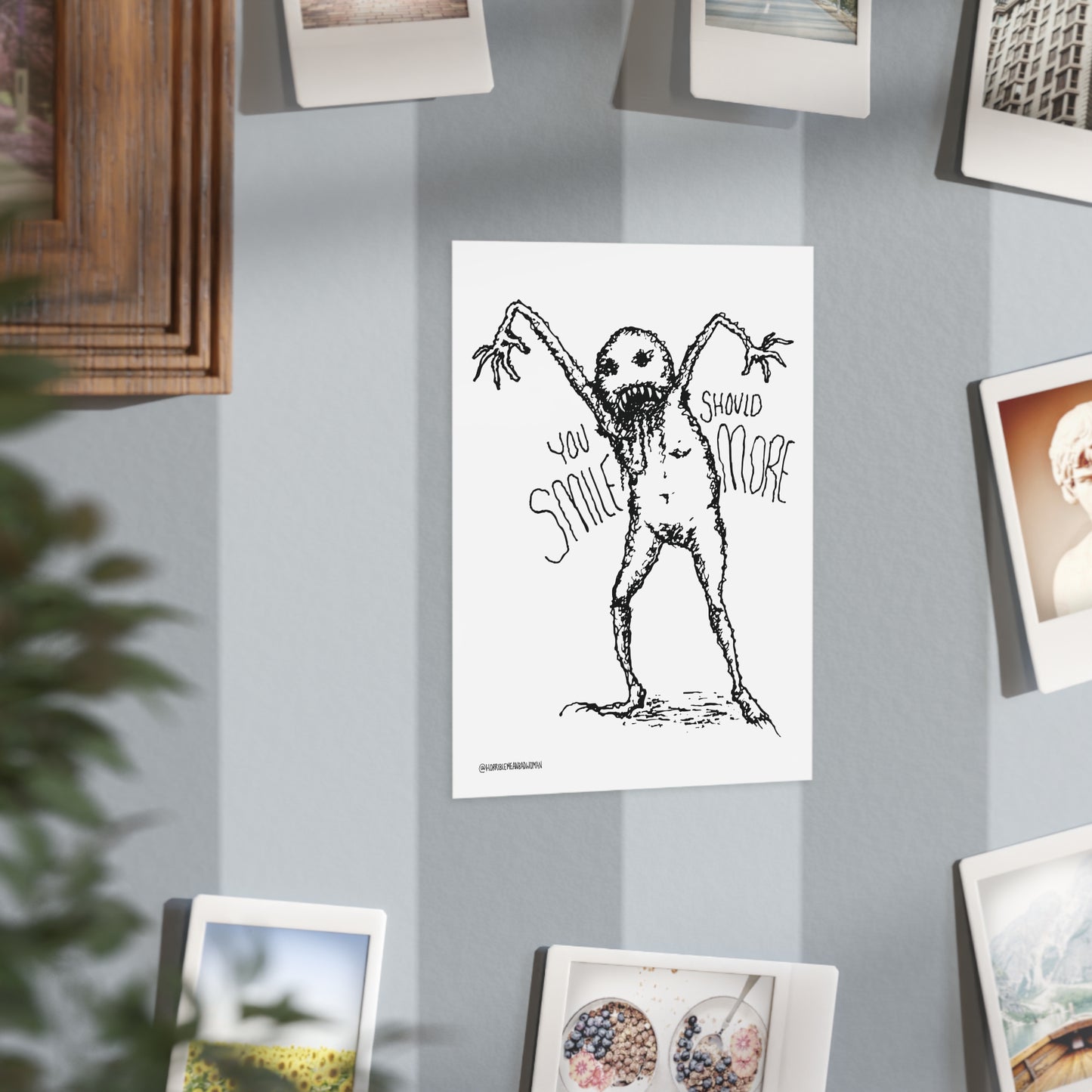 "You Should Smile More" - Art Print