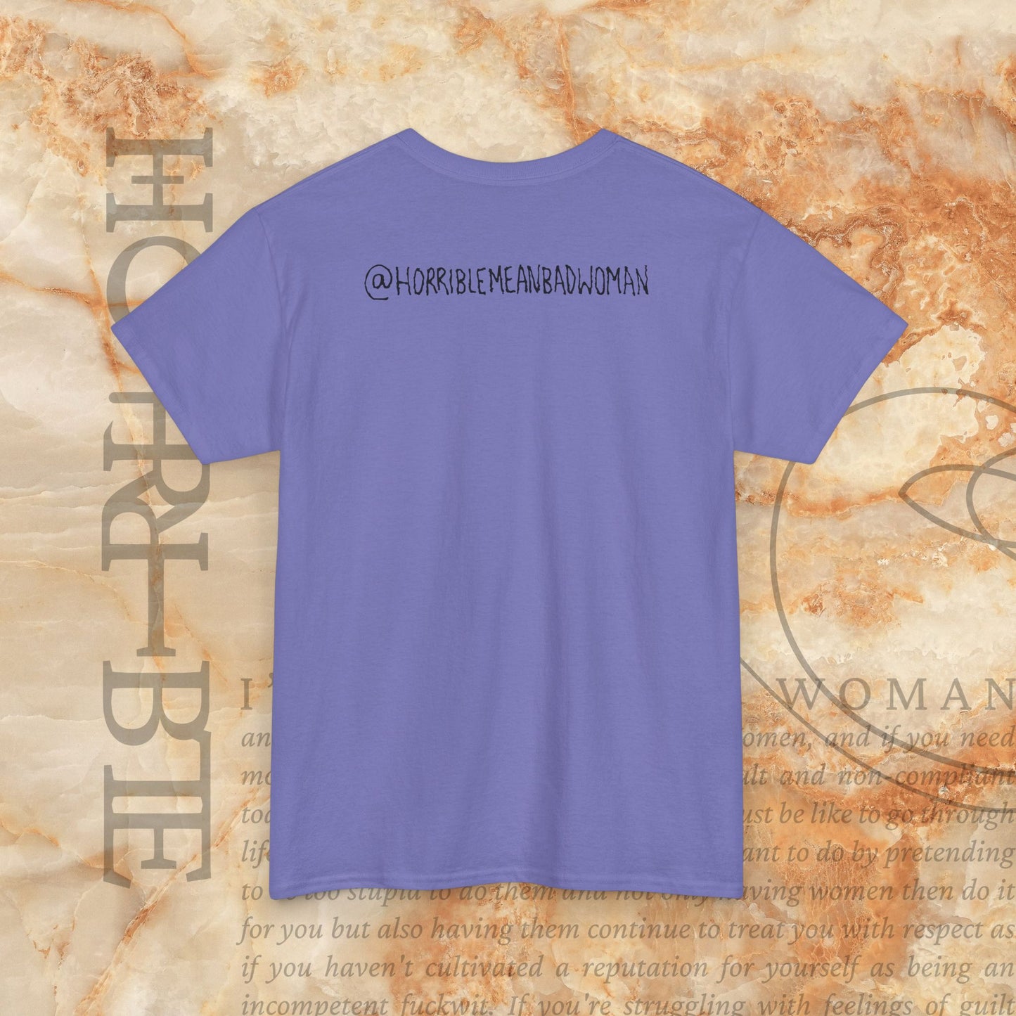 “A Horrible Rant For Horrible Women” - Heavy Cotton Tee