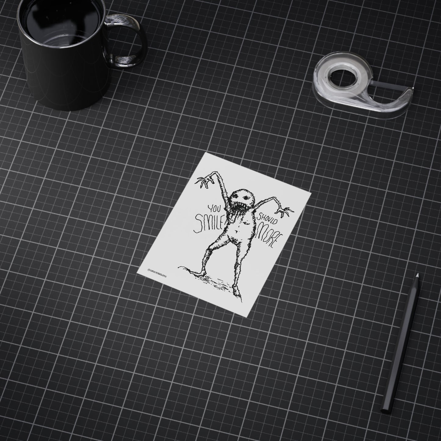 "You Should Smile More" - Art Print