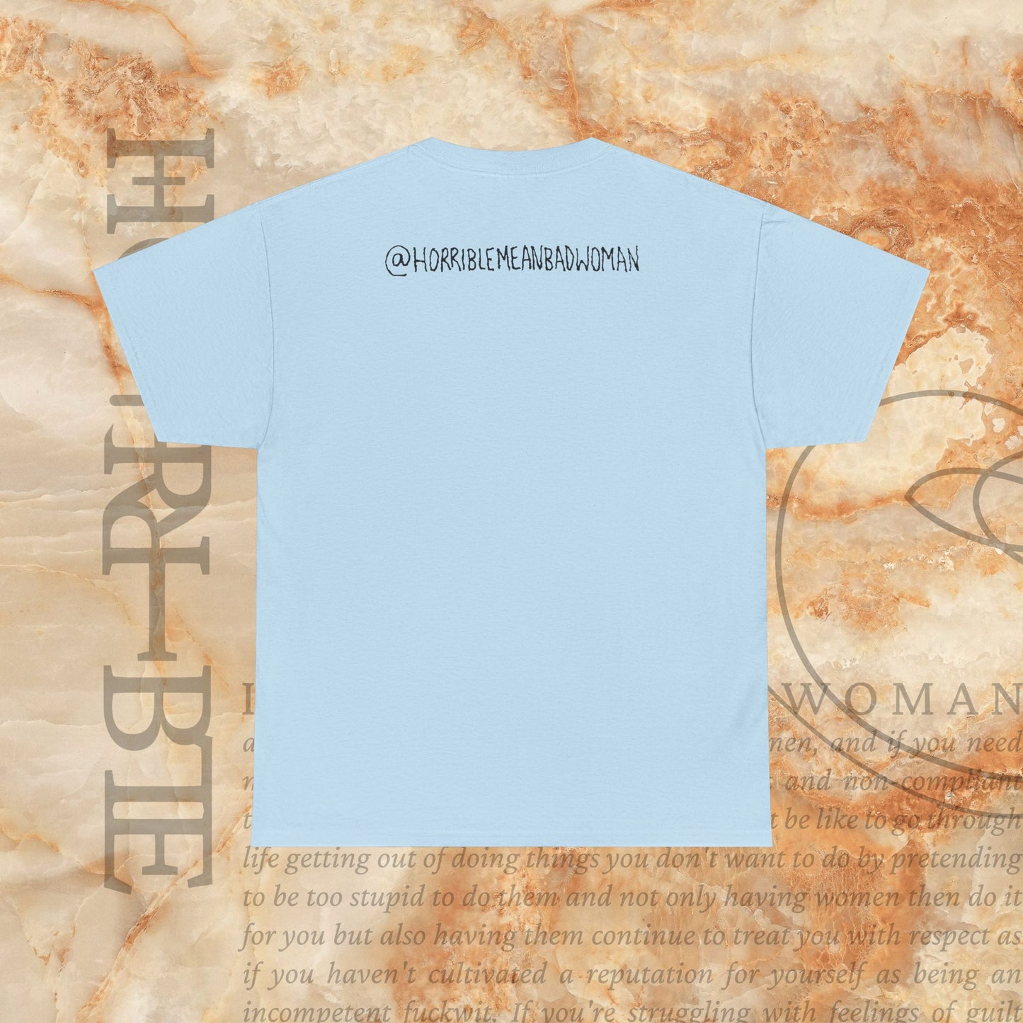 “A Horrible Rant For Horrible Women” - Heavy Cotton Tee