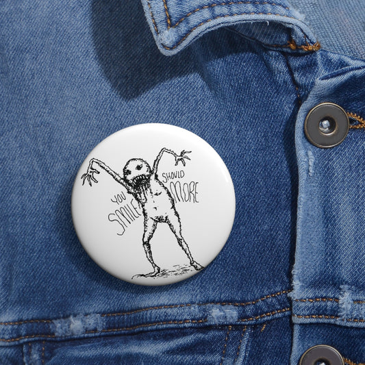 "You Should Smile More" - Button Pin
